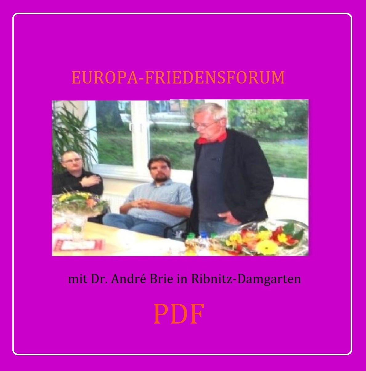 Europa-Friedensforum am 06. Oktober 2014 in Ribnitz-Damgarten mit Dr. Andr Brie, Mitglied des Landtages von Mecklenburg-Vorpommern und Mitglied des Lenkungsausschusses des Petersburger Dialoges zwischen Russland und Deutschland -  PDF